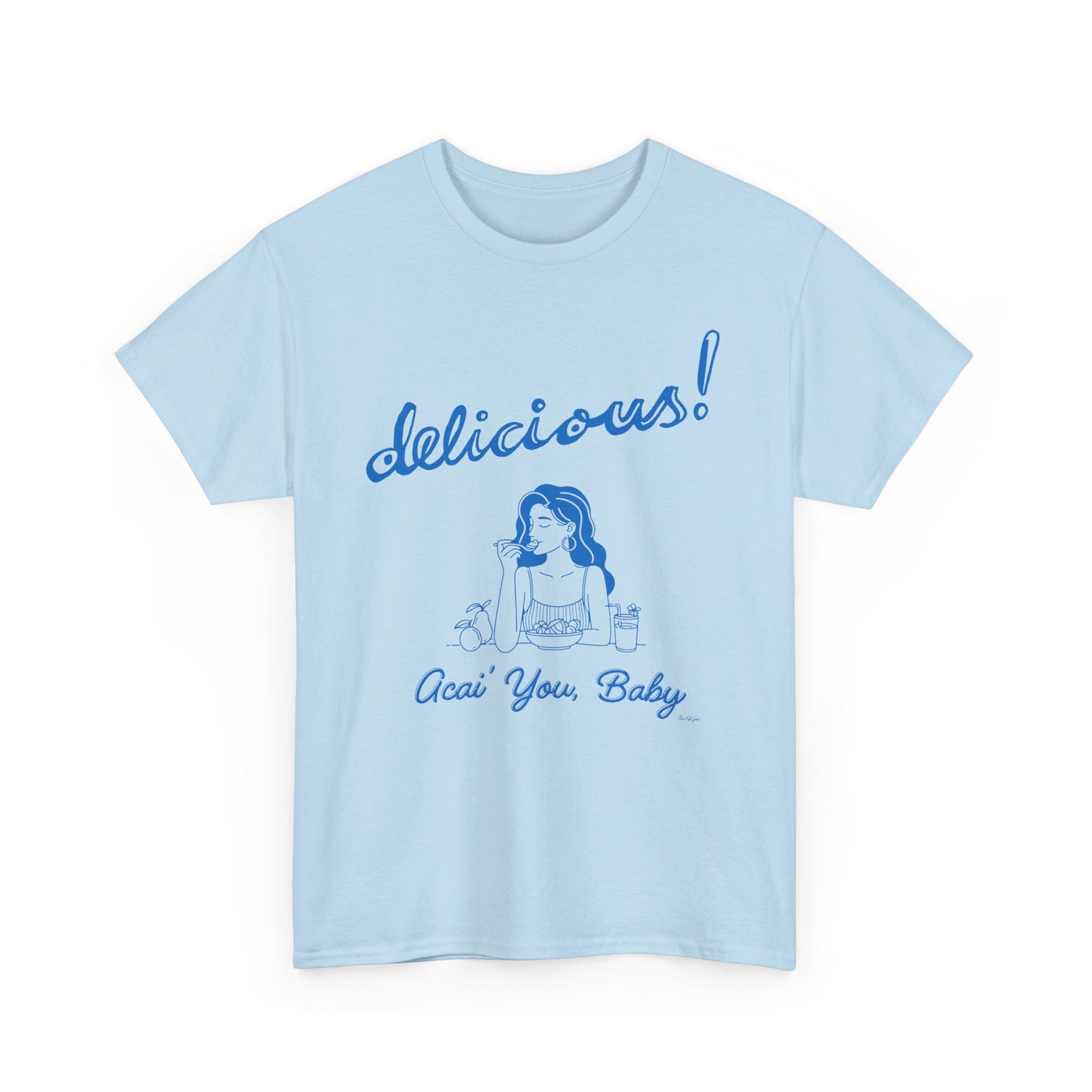 Acai You Baby Delicious - Unisex T-shirt (Blue)