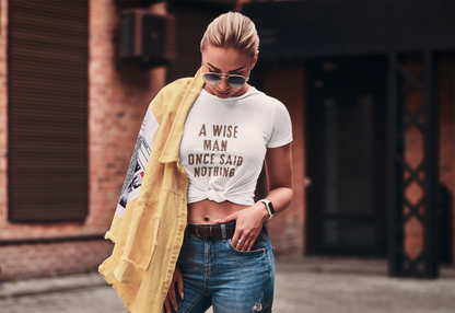 A Wise Man Once Said Nothing - Women’s Softstyle Tee, Casual Tee, Quote Shirt, Gift for Her, Fun Graphic Tee