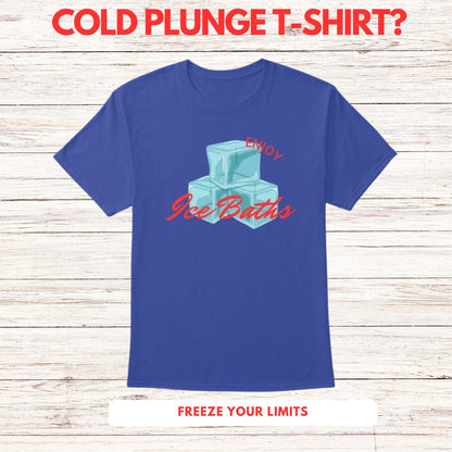 Enjoy Ice Bath T-Shirt -  Cold Plunge -  Unisex T-Shirt