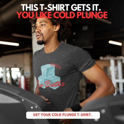 Enjoy Ice Bath T-Shirt -  Cold Plunge -  Unisex T-Shirt