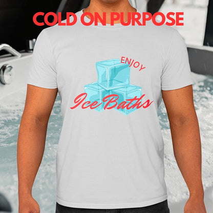 Enjoy Ice Bath T-Shirt -  Cold Plunge -  Unisex T-Shirt