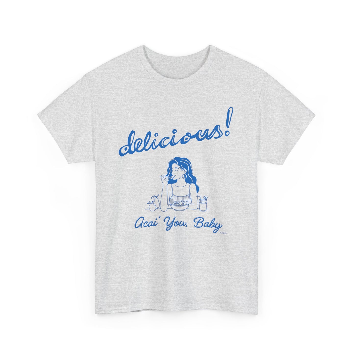Acai You Baby Delicious - Unisex T-shirt (Blue)