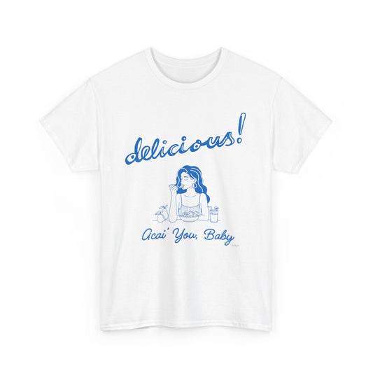 Acai You Baby Delicious - Unisex T-shirt (Blue)