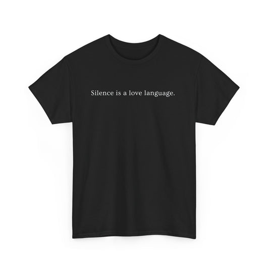 Silence is A Love Language - Unisex T-shirt