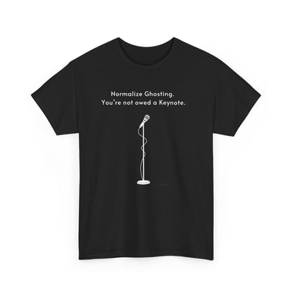 Normalize Ghosting Not Owed A Keynote - Unisex T-shirt