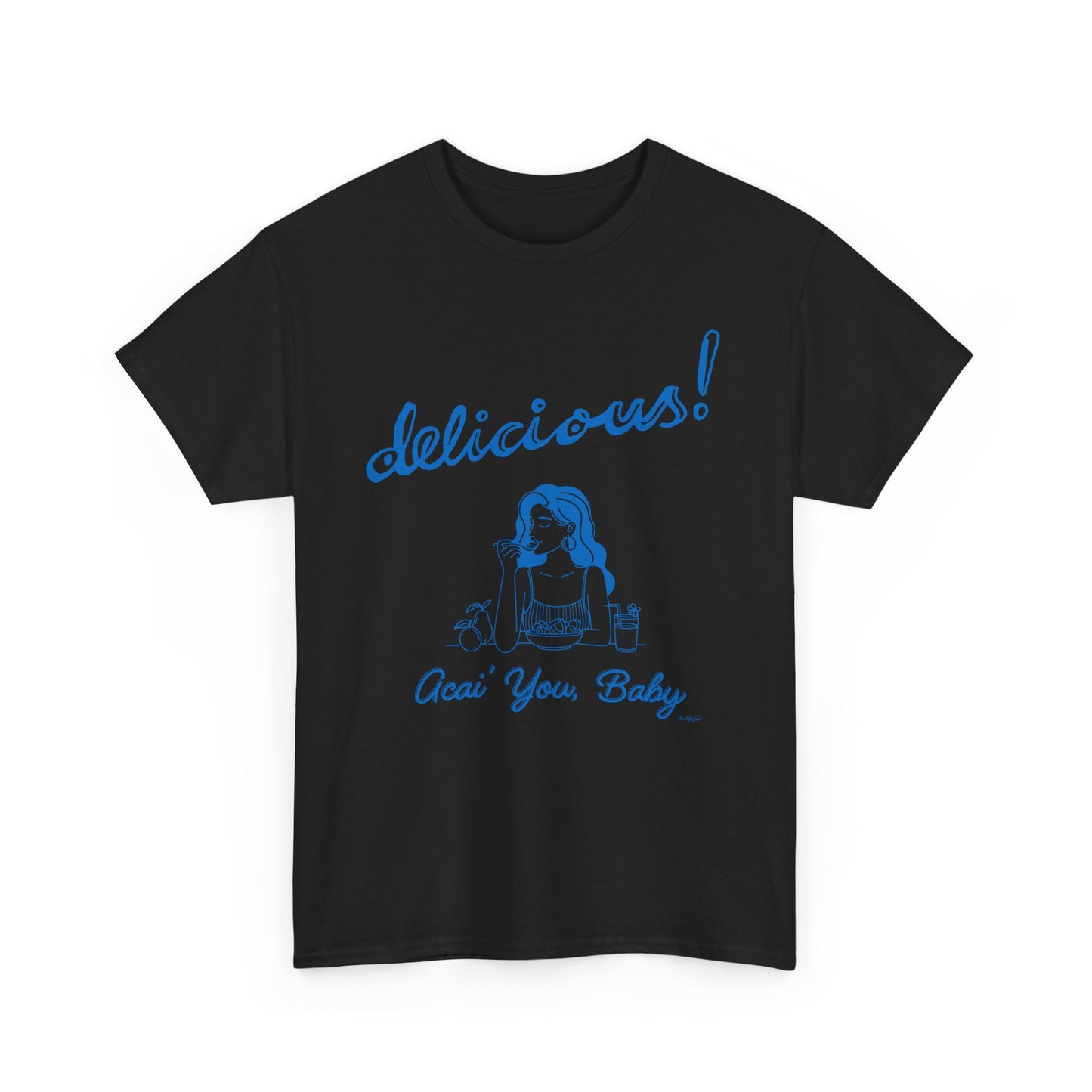 Acai You Baby Delicious - Unisex T-shirt (Blue)