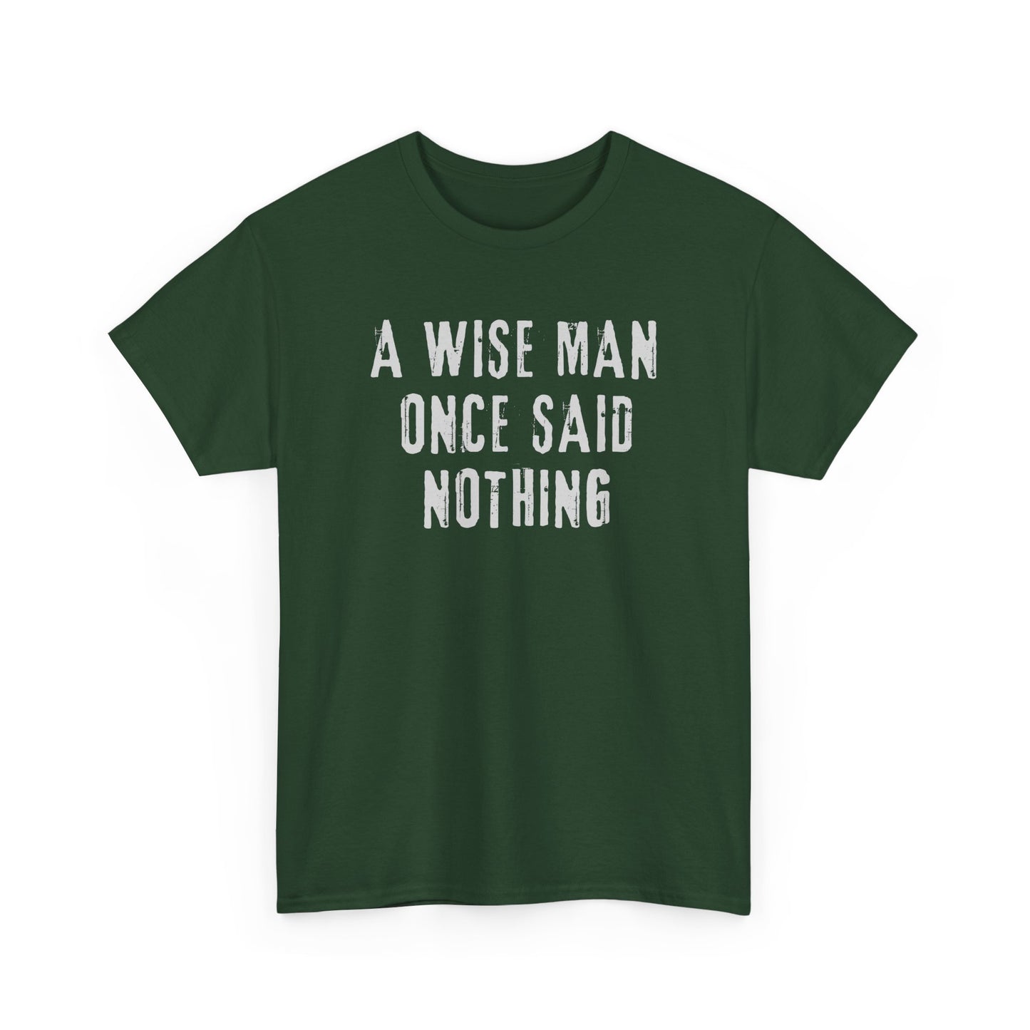 A Wise Man Once Said Nothing - Unisex T-shirt