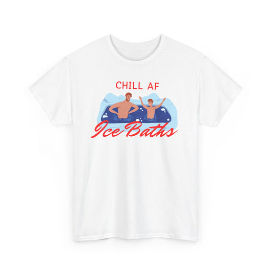 Chill AF Ice Baths - Unisex T-shirt